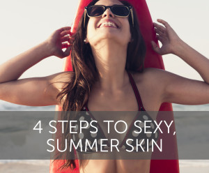3-steps-to-sexy-summer-skin